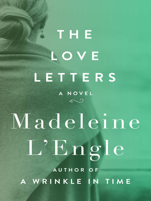 Title details for The Love Letters by Madeleine L'Engle - Available